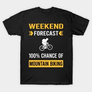 Weekend Forecast Mountain Biking MTB T-Shirt